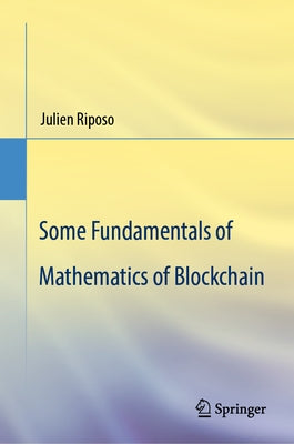 Some Fundamentals of Mathematics of Blockchain by Riposo, Julien