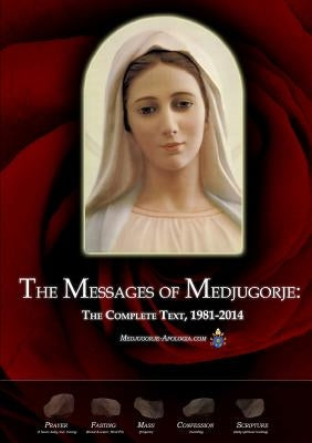 The Messages of Medjugorje: The Complete Text, 1981-2014 by Medjugorje-Apologia Com