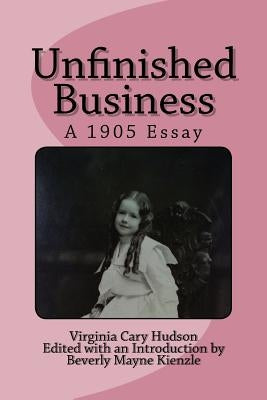 Unfinished Business: A 1905 Essay Paperback Beverly Mayne Kienzle