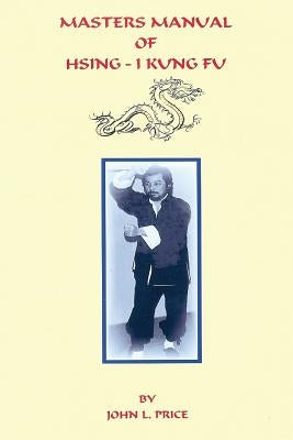 Masters Manual of Hsing-I Kung Fu by Price, John