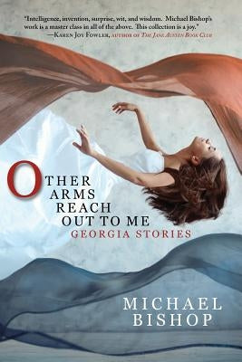 Other Arms Reach Out to Me: Georgia Stories Paperback Fairwood Press