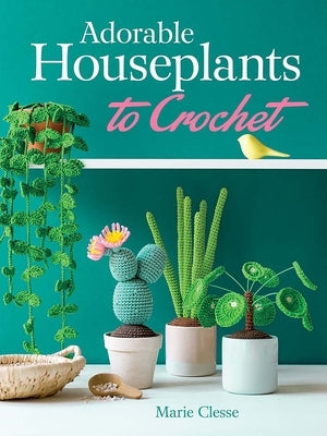 Adorable Houseplants to Crochet by Clesse, Marie