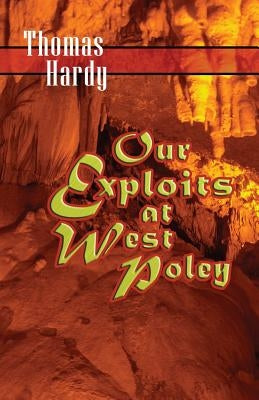 Our Exploits at West Poley: A Story for Boys by Hardy, Thomas