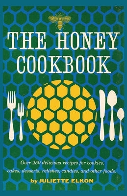 The Honey Cookbook by Elkon, Juliette