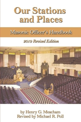 Our Stations and Places: Masonic Officer's Handbook by Poll, Michael R.