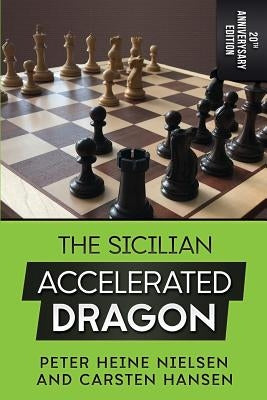 The Sicilian Accelerated Dragon - 20th Anniversary Edition Paperback Independently Published