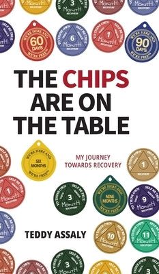 The Chips Are on the Table: My Journey Towards Recovery by Assaly, Teddy