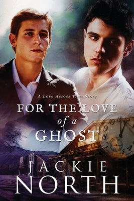 For the Love of a Ghost: A Love Across Time Story Paperback Blue Rain Press