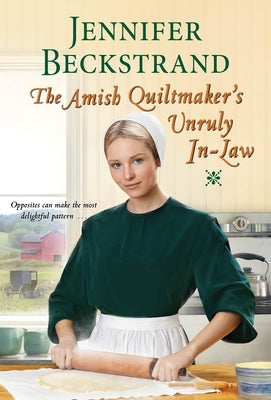 The Amish Quiltmaker's Unruly In-Law by Beckstrand, Jennifer