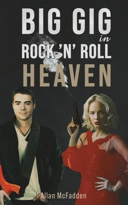 Big Gig in Rock 'N' Roll Heaven by McFadden, Allan
