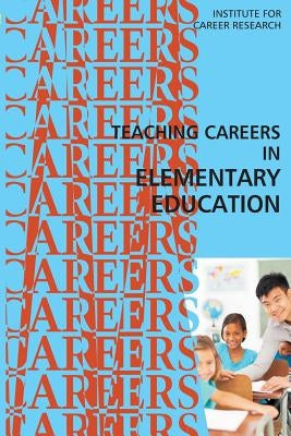 Teaching Careers in Elementary Education Paperback Createspace Independent Publishing Platform