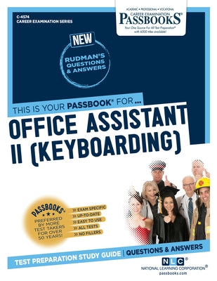 Office Assistant II (Keyboarding) (C-4574): Passbooks Study Guide Volume 4574 by National Learning Corporation