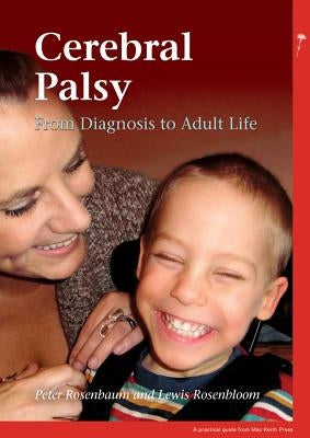 Cerebral Palsy: From Diagnosis to Adult Life Paperback Mac Keith Press