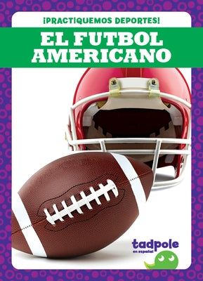 El Futbol Americano (Football) Tadpole Books