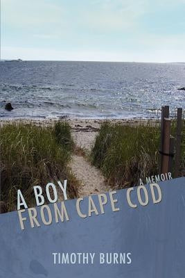 A Boy From Cape Cod by Burns, Timothy