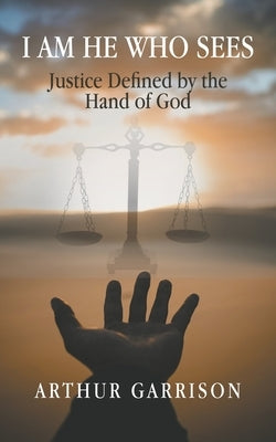 I Am He Who Sees: Justice Defined by the Hand of God Paperback Keledei Publications