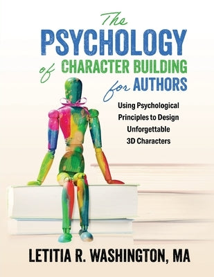 The Psychology of Character Building for Authors by Washington, Letitia