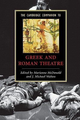 The Cambridge Companion to Greek and Roman Theatre by McDonald, Marianne