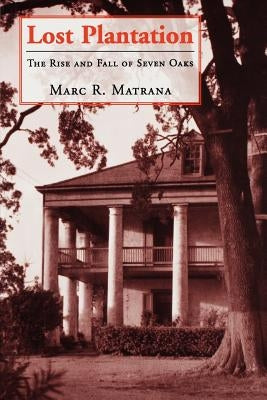 Lost Plantation: The Rise and Fall of Seven Oaks Paperback University Press of Mississippi