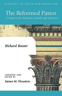 The Reformed Pastor: A Pattern for Personal Growth and Ministry Paperback Regent College Publishing