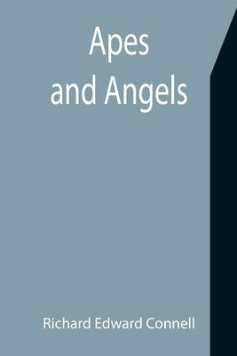 Apes and Angels by Edward Connell, Richard