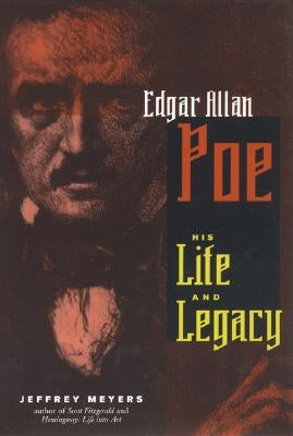 Edgar Allen Poe: His Life and Legacy by Meyers, Jeffrey
