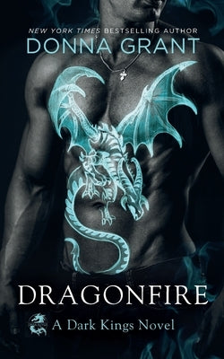 Dragonfire: A Dark Kings Novel by Grant, Donna