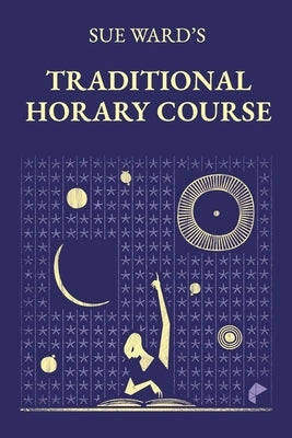 Sue Ward's Traditional Horary Course by Xavier, João