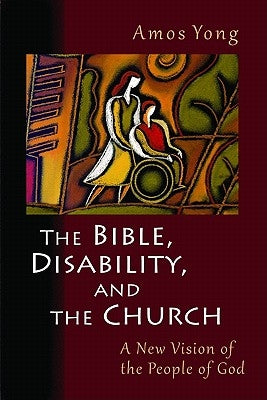 The Bible, Disability, and the Church: A New Vision of the People of God William B. Eerdmans Publishing Company