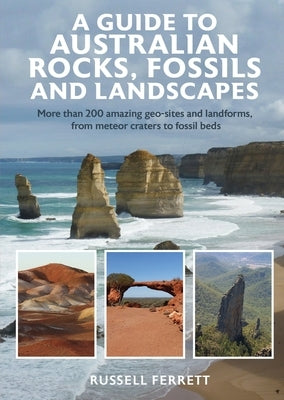 A Guide to Australian Rocks, Fossils and Landscapes by Ferrett, Russell