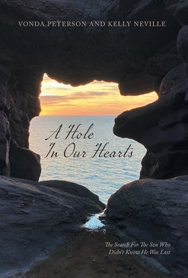 A Hole In Our Hearts: The Search For The Son Who Didn't Know He Was Lost by Peterson, Vonda