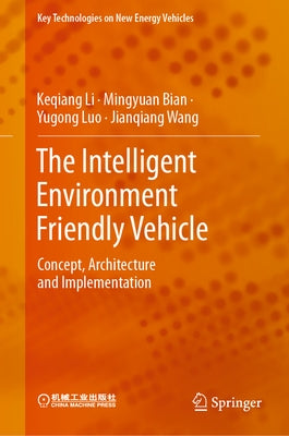 The Intelligent Environment Friendly Vehicle: Concept, Architecture and Implementation by Li, Keqiang