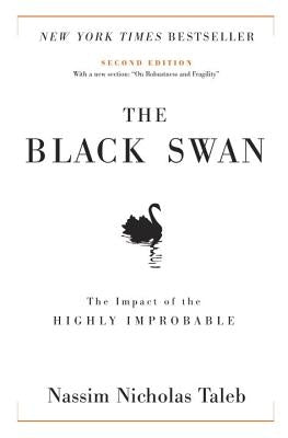 The Black Swan: Second Edition: The Impact of the Highly Improbable: With a New Section: On Robustness and Fragility by Taleb, Nassim Nicholas