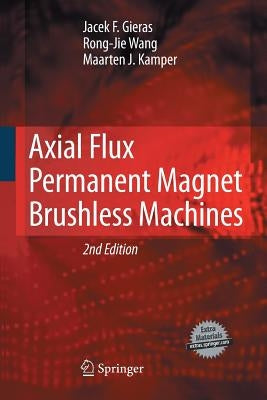 Axial Flux Permanent Magnet Brushless Machines by Gieras, Jacek F.