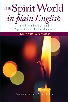 The Spirit World in Plain English: Mediumistic and Spiritual Unfoldment by (Stephen Wollaston), Santoshan