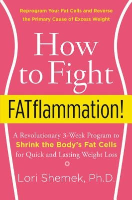 How to Fight FATflammation! by Shemek, Lori