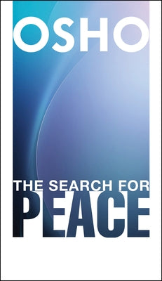 The Search for Peace by Osho