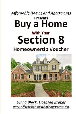 Buy a Home With Your Section 8 Homeownership Voucher by Black, Sylvia