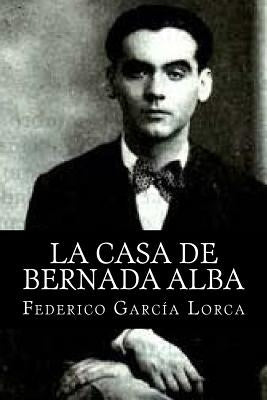 La Casa de Bernada Alba by Lorca, Federico Garcia