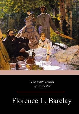 The White Ladies of Worcester Paperback Createspace Independent Publishing Platform