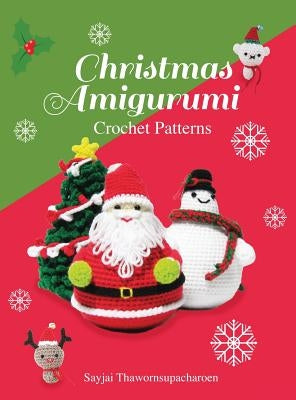 Christmas Amigurumi: Crochet Patterns by Thawornsupacharoen, Sayjai