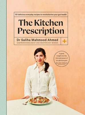 The Kitchen Prescription: Revolutionize Your Gut Health with 101 Simple, Nutritious and Delicious Recipes by Mahmood Ahmed, Saliha