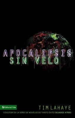 Apocalipsis Sin Velo = Revelation Unveiled by LaHaye, Tim