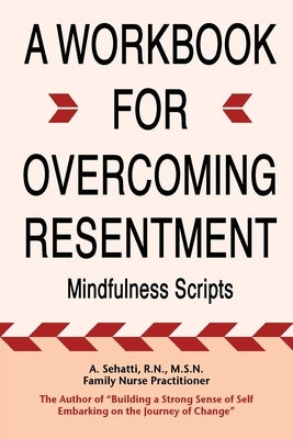 A Workbook for Overcoming Resentment: Mindfulness Scripts Paperback Ncwc/Amend-Health Press