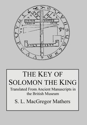 The Key of Solomon the King by MacGregor Mathers, S. L.