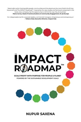 The IMPACT Roadmap: Scale Profit with Purpose for People and Planet(TM). Powered by the Sustainable Development Goals. Paperback Split Second Ltd.