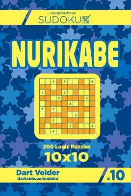 Sudoku Nurikabe - 200 Logic Puzzles 10x10 (Volume 10) Paperback Createspace Independent Publishing Platform