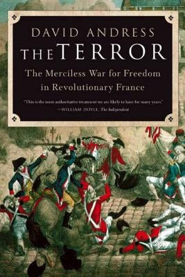 The Terror: The Merciless War for Freedom in Revolutionary France Paperback Farrar, Straus and Giroux