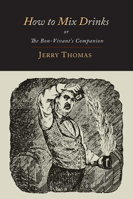 How to Mix Drinks: Or, the Bon-Vivant's Companion-1862 Illustrated Edition Paperback Martino Fine Books