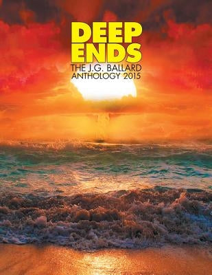 Deep Ends: The J.G. Ballard Anthology 2015 Paperback Terminal Press